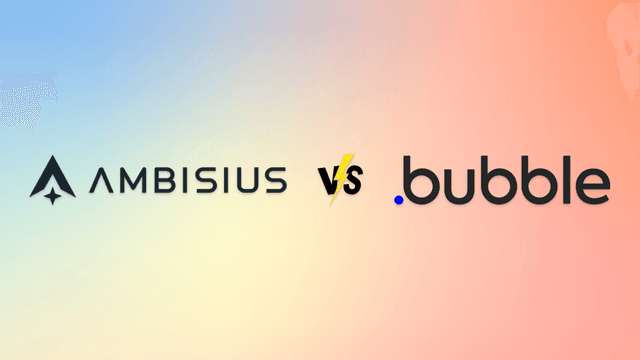 Ambisius vs Bubble: Powerful No-Code Platform vs AI App Builder — Which One Do You Actually Need?